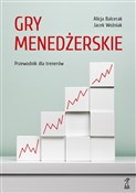 Gry menedż... - Alicja Balcerak, Jacek Woźniak -  foreign books in polish 