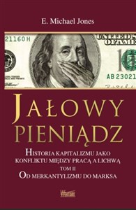 Picture of Jałowy pieniądz Tom 2 Historia kapitalizmu jako konfliktu między pracą a lichwą. Od merkantylizmu do marksa