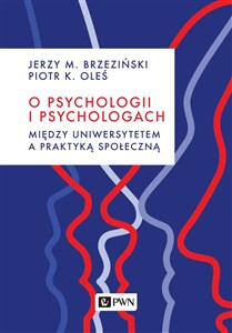 Obrazek O psychologii i psychologach Między uniwersytetem a praktyką społeczną