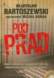 Picture of Pod prąd + CD moje środowisko niepokorne 1945-55 wspomnienia dziennikarza i więźnia