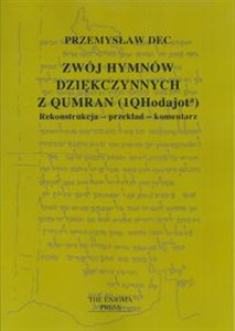 Picture of Zwój hymnów dziękczynnych z Qumran (1QHodajota) Rekonstrukcja-przekład-komentarz