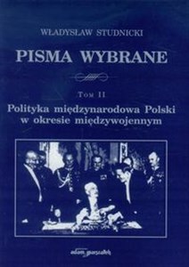 Picture of Pisma wybrane Tom 2 Polityka międzynarodowa Polski w okresie międzywojennym
