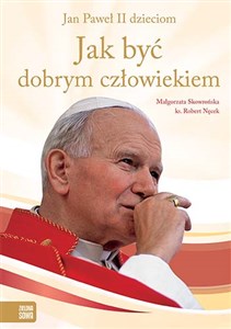 Picture of Jak być dobrym człowiekiem Jan Paweł II dzieciom