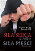 Siła serca... - Przemek Kawa Kawecki -  books in polish 