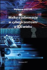 Picture of Walka o informacje w cyberprzestrzeni w XXI wieku
