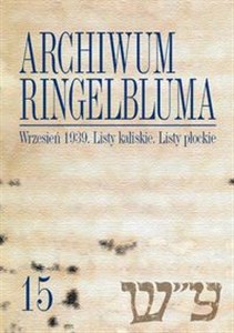 Picture of Archiwum Ringelbluma. Konspiracyjne Archiwum Getta Warszawy, Tom 15, Wrzesień 1939. Listy kaliskie