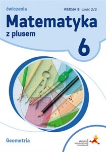 Picture of Matematyka z plusem 6 Ćwiczenia Geometria Wersja B Część 2/2B Szkoła podstawowa