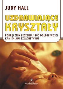 Picture of Uzdrawiające kryształy Podręcznik leczenia 1200 dolegliwości kamieniami szlachetnymi