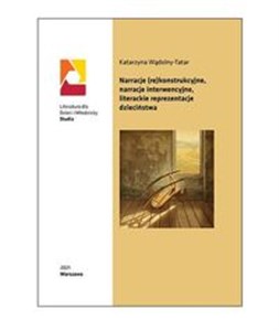 Picture of Narracje (re)konstrukcyjne narracje interwencyjne literackie reprezentacje dzieciństwa