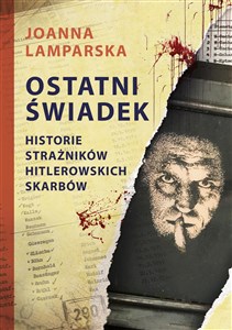 Picture of Ostatni świadek Historie strażników hitlerowskich skarbów