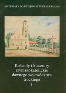Picture of Kościoły i klasztory rzymskokatolickie dawnego województwa trockiego 1