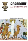 Arabowie - Janusz Danecki -  Książka z wysyłką do UK