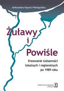 Obrazek Żuławy i Powiśle Kreowanie tożsamości lokalnych i regionalnych po 1989 roku