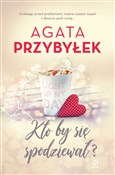 Książka : Kto by się... - Agata Przybyłek
