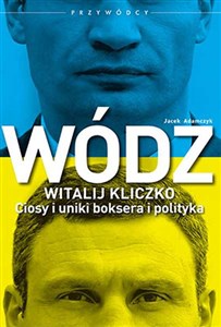 Picture of Wódz Witalij Kliczko Ciosy i uniki boksera i polityka