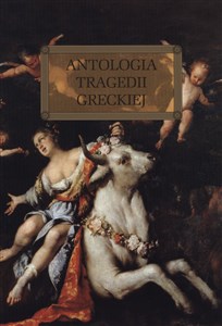 Picture of Antologia tragedii greckiej (Antygona, Król Edyp, Prometeusz skowany, Oresteja) - Sofokles, Ajschylos