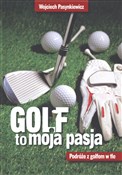 Golf to mo... - Wojciech Pasynkiewicz -  books from Poland