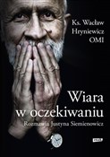 Wiara w oc... - Wacław Hryniewicz, Justyna Siemienowicz -  books from Poland