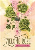 Zielone ró... - Katarzyna Ducros -  Polish Bookstore 