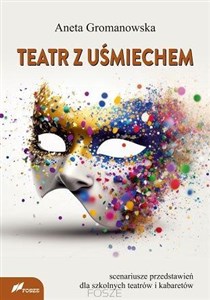 Picture of Teatr z uśmiechem Scenariusze przedstawień dla szkolnych teatrów i kabaretów