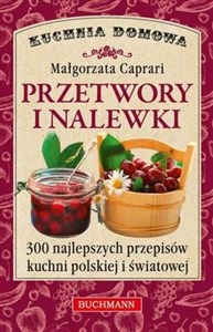 Picture of Przetwory i nalewki 300 najlepszych przepisów kuchni polskiej i światowej.