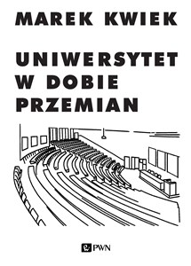 Picture of Uniwersytet w dobie przemian Adaptacje instytucji akademickich do nowych warunków w Polsce i Europie