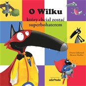 O Wilku kt... - Orianne Lallemand, Eleonore Thuillier -  foreign books in polish 