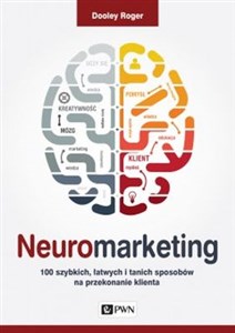 Picture of Neuromarketing 100 szybkich, łatwych i tanich sposobów na przekonanie klienta