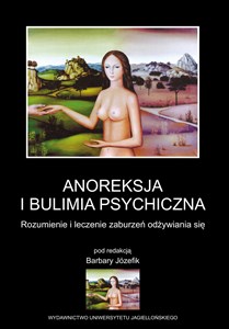 Obrazek Anoreksja i bulimia psychiczna Rozumienie i leczenie zaburzeń odżywiania się
