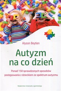 Obrazek Autyzm na co dzień Ponad 150 sprawdzonych sposobów postępowania z dzieckiem ze spektrum autyzmu
