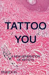 Obrazek Tattoo You A New Generation of Artists