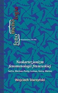 Picture of Neokartezjanizm fenomenologii francuskiej Sarte, Merleau-Ponty, Levinas, Henry, Marion