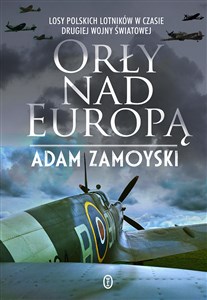 Picture of Orły nad Europą Losy polskich lotników w czasie drugiej wojny światowej