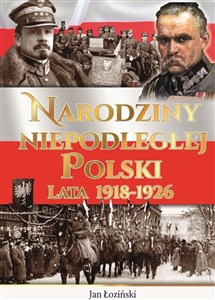 Obrazek Narodziny Niepodległej Polski Lata 1918-1926
