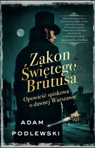 Picture of Zakon Świętego Brutusa Opowieść spiskowa o dawnej Warszawie