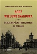 Łódź wielo... - Kazimierz Badziak, Karol Chylak, Małgorzata Łapa -  foreign books in polish 