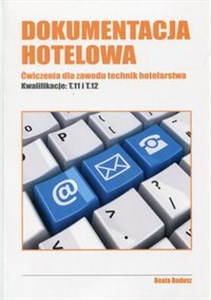 Picture of Dokumentacja hotelowa Ćwiczenia dla zawodu technik hotelarstwa Kwalifikacje T.11 i T.12. Technikum