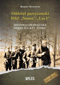 Picture of Oddział partyzancki NSZ “Sosna”/”Las1”. Historia prawdziwa oddziału kpt. “Toma”