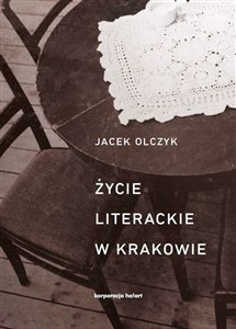 Picture of Życie literackie w Krakowie w latach 1893-2013