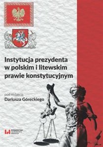 Picture of Instytucja prezydenta w polskim i litewskim prawie konstytucyjnym