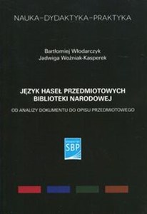 Picture of Język haseł przedmiotowych Biblioteki Narodowej Od analizy dokumentu do opisu przedmiotowego