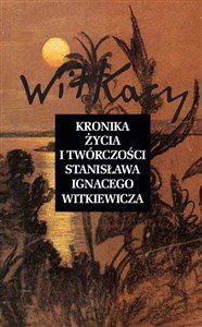Obrazek Kronika życia i twórczości Stanisława Ignacego Witkiewicza