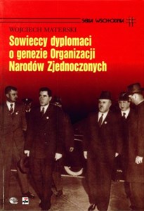 Picture of Sowieccy dyplomaci o genezie Organizacji Narodów Zjednoczonych