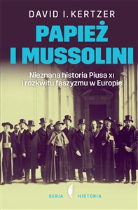 Picture of Papież i Mussolini Nieznana historia Piusa XI i rozkwitu faszyzmu w Europie