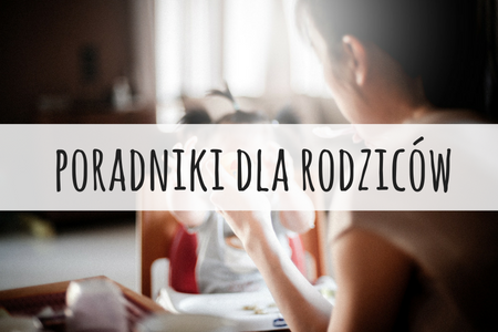 PORADNIKI DLA RODZICÓW