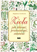 Książka : Zioła Jak ... - Magdalena Gorzkowska