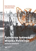 Książka : Żołnierze ... - Kaja Kaźmierska, Jarosław Pałka