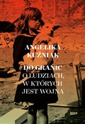 Do granic ... - Angelika Kuźniak -  foreign books in polish 
