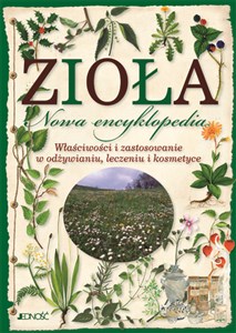 Picture of Zioła Nowa encyklopedia Właściwości i zastosowanie w odżywianiu, leczeniu i kosmetyce