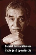 Życie jest... - Gabriel Garcia Marquez -  foreign books in polish 